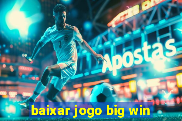 baixar jogo big win